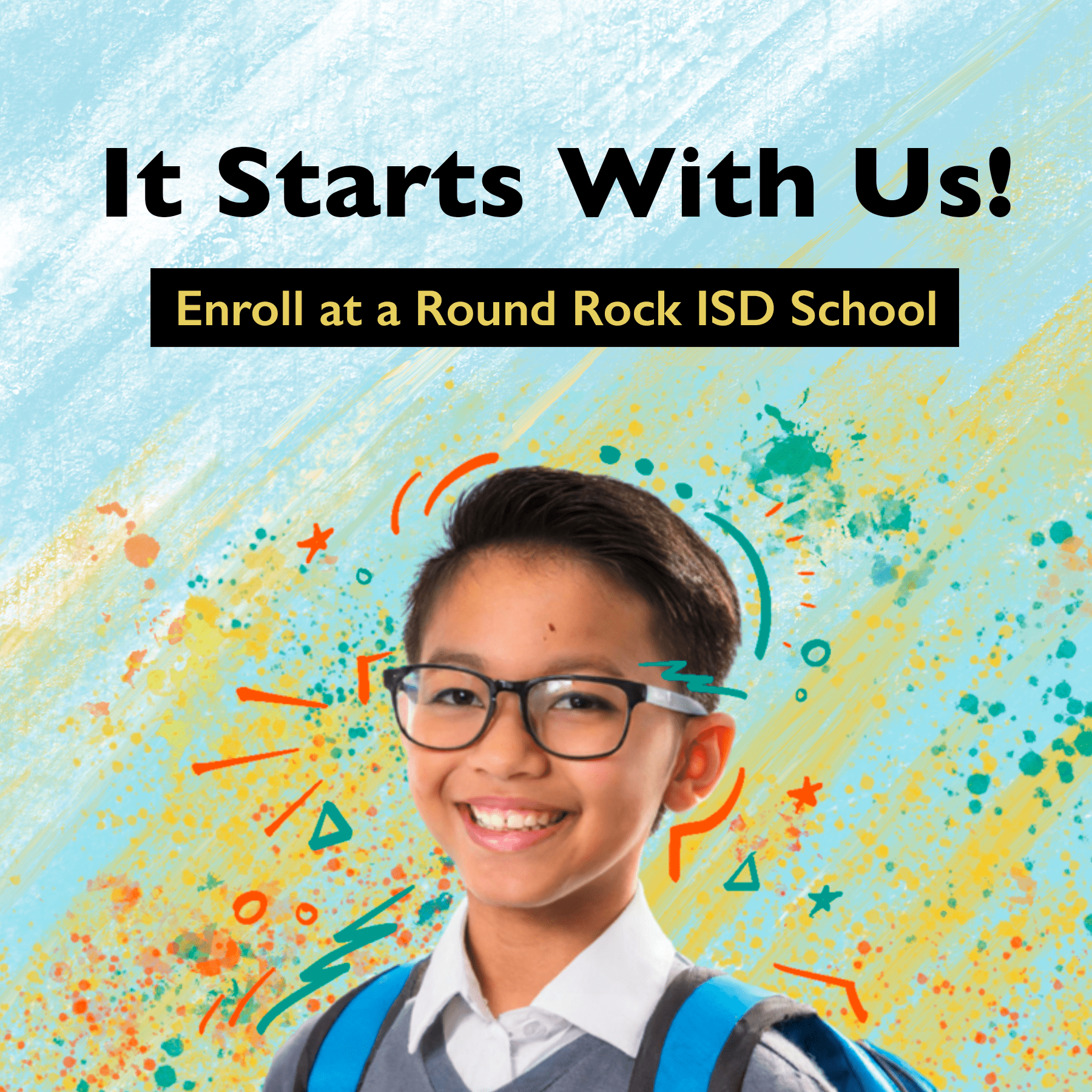 It Starts With Us! Enroll at a Round Rock ISD School